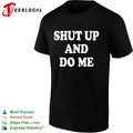 Shut up and do me shirt