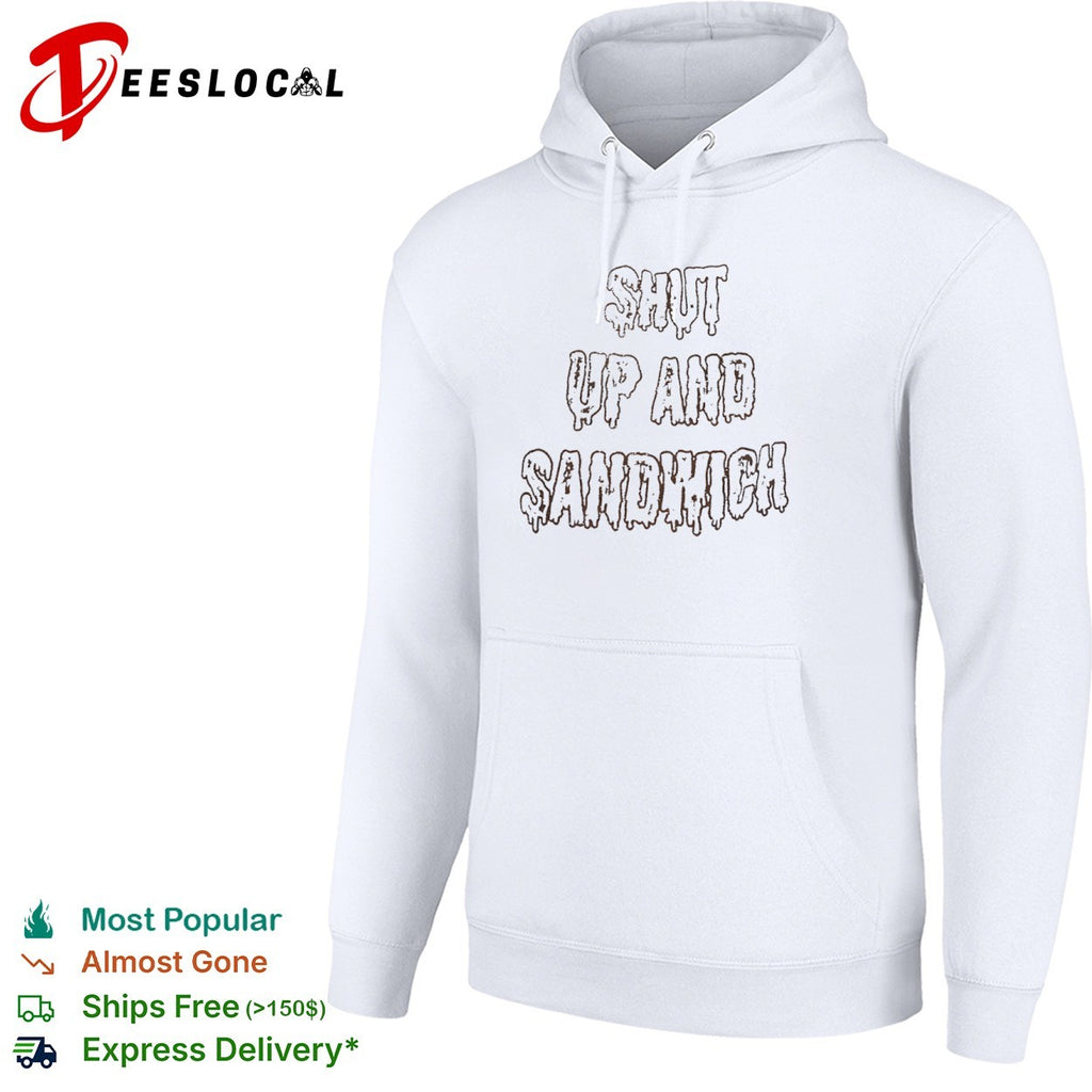 Shut up and sandwich shirt