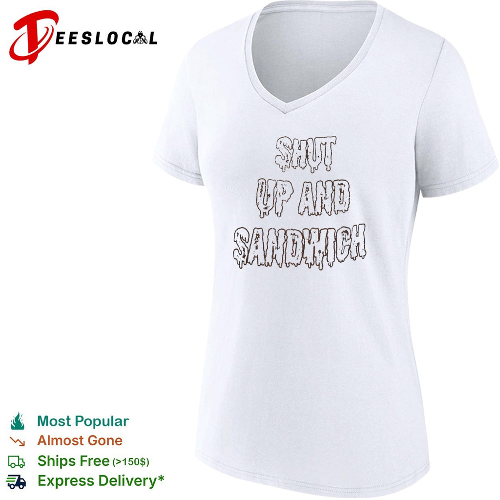 Shut up and sandwich shirt