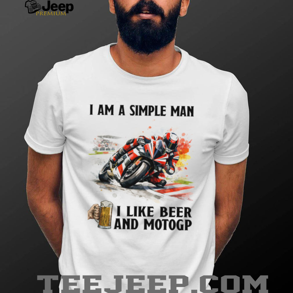 Simple Man I Like Beer And MotoGP Motorcycle Racing T Shirt