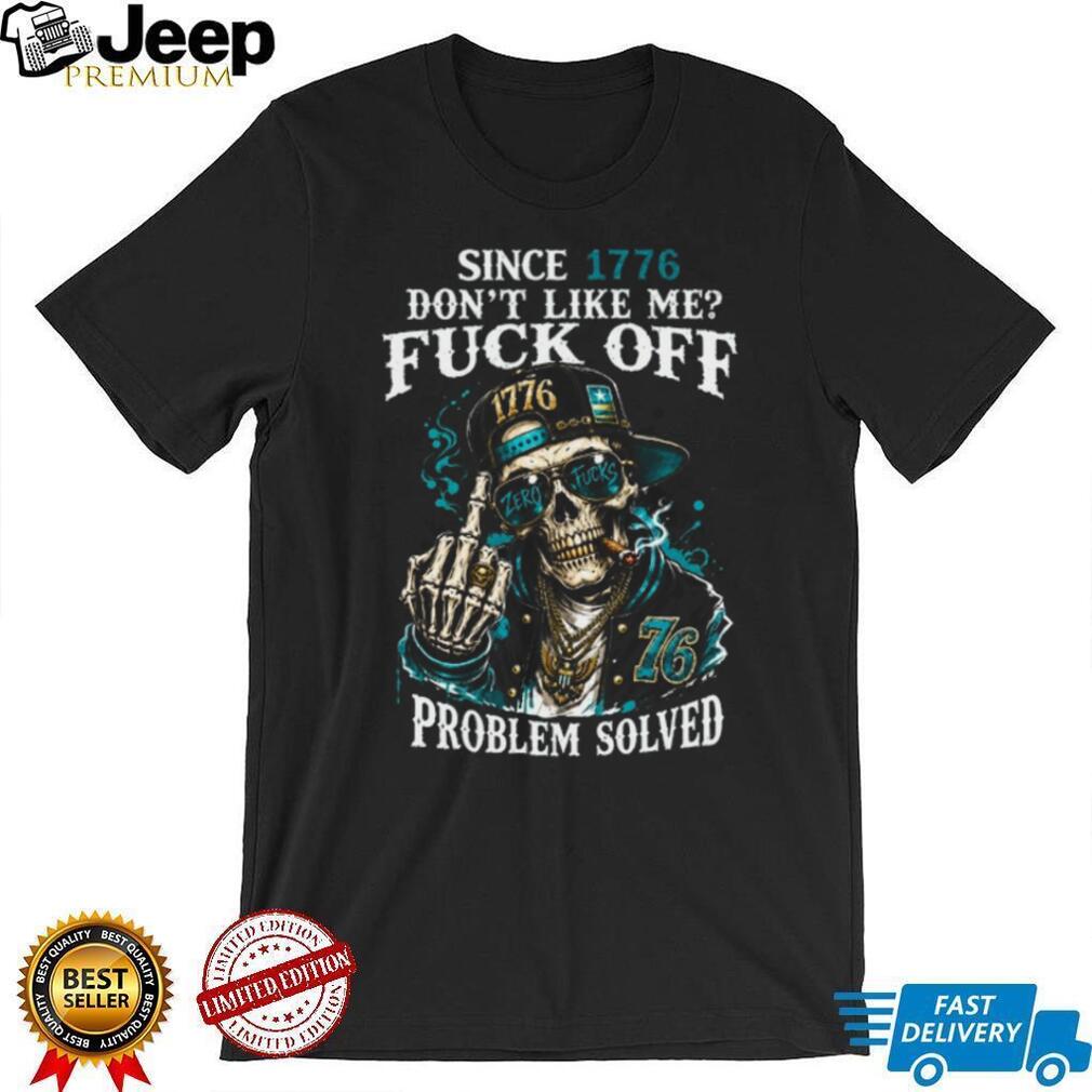 Since 1776 Skull Middle Finger Problem Solved Patriotic T Shirt