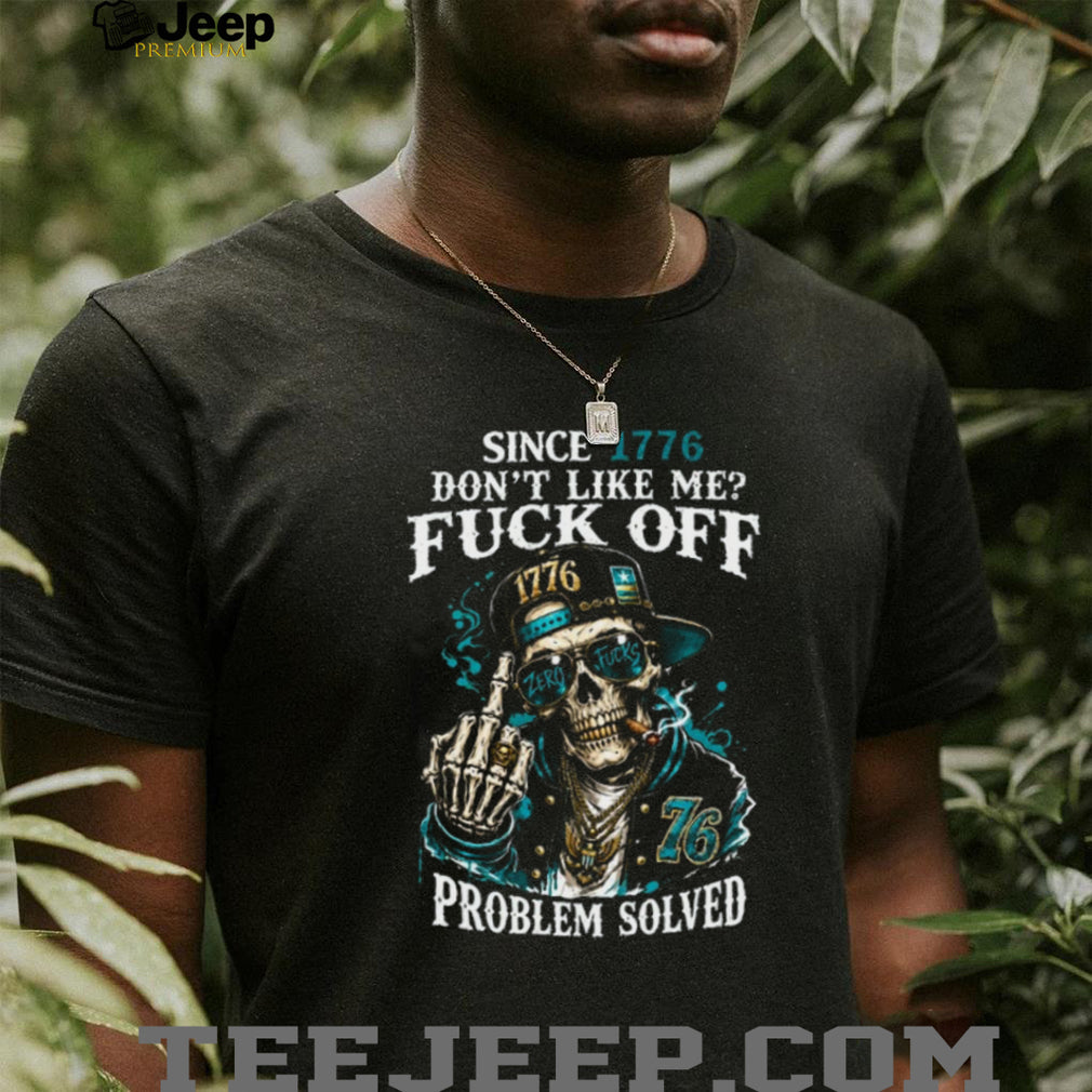 Since 1776 Skull Middle Finger Problem Solved Patriotic T Shirt