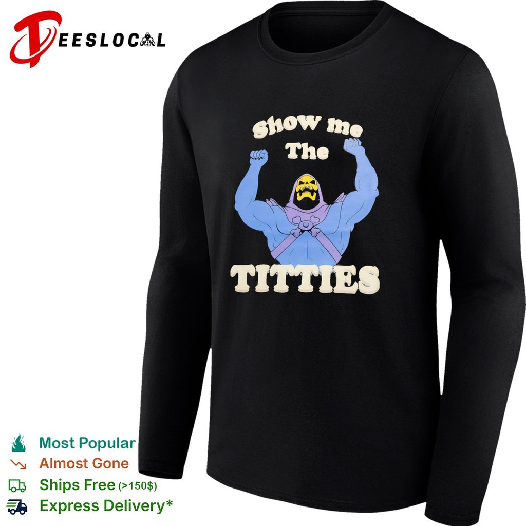 Skeletor Masters of the Universe show me The Titties shirt