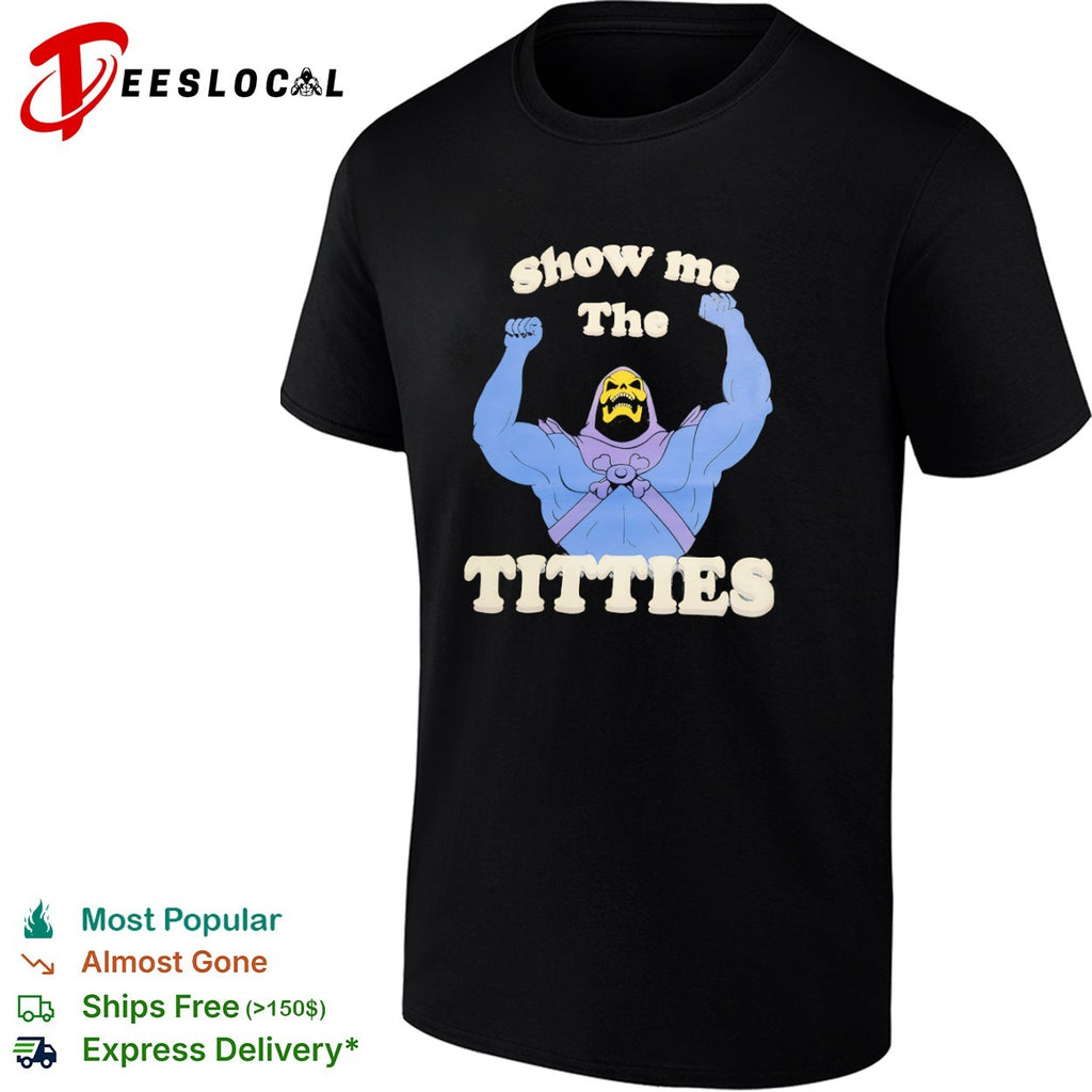 Skeletor Masters of the Universe show me The Titties shirt