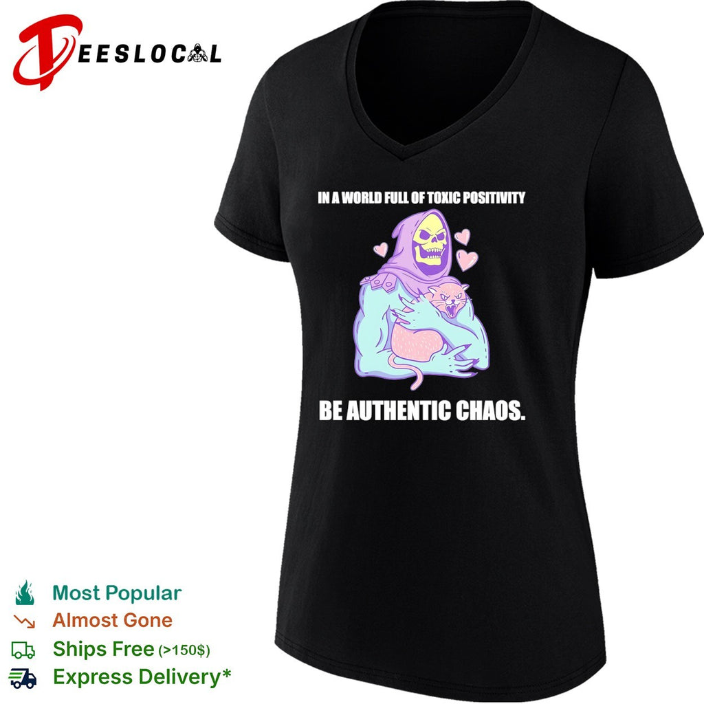 Skeletor in a world full of toxic positivity be authentic chaos shirt