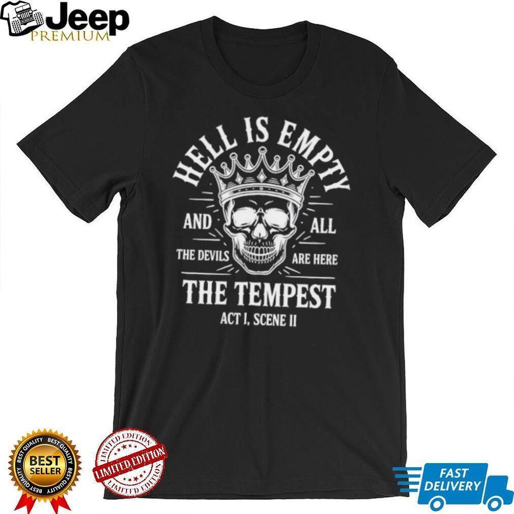 Skull Hell is Empty And All The Devils Are Here shirt
