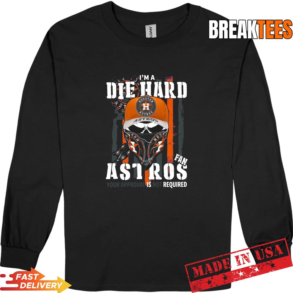 Skull Im A Die Hard Houston Astros Baseball Fan Your Approval Is Not Required Us Flag T-Shirt