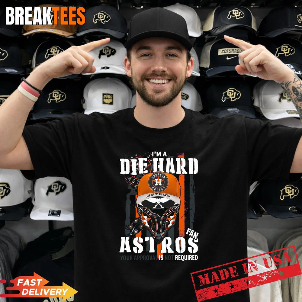 Skull Im A Die Hard Houston Astros Baseball Fan Your Approval Is Not Required Us Flag T-Shirt