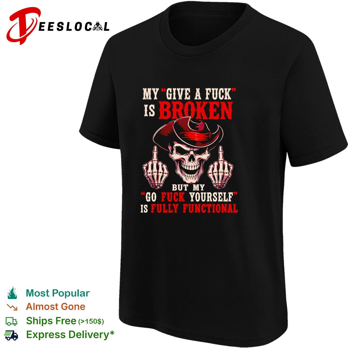 Skull middle finger my give a fuck is broken but my go fuck yourself is fully functional shirt