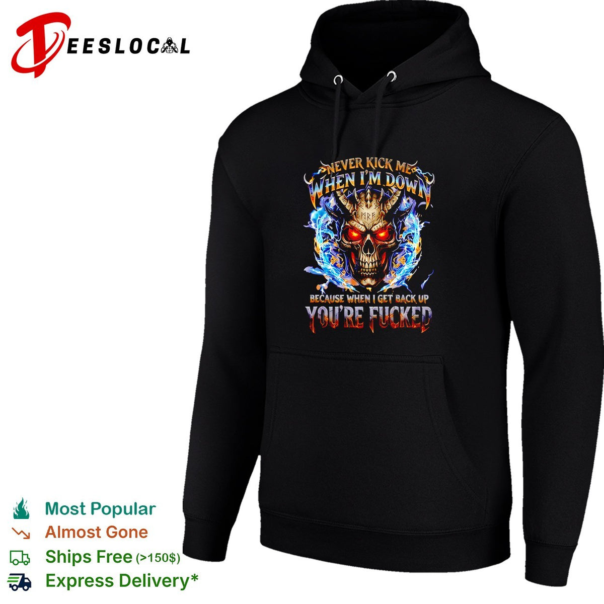 Skull never kick me when I’m down because when I get back up you’re fucked shirt
