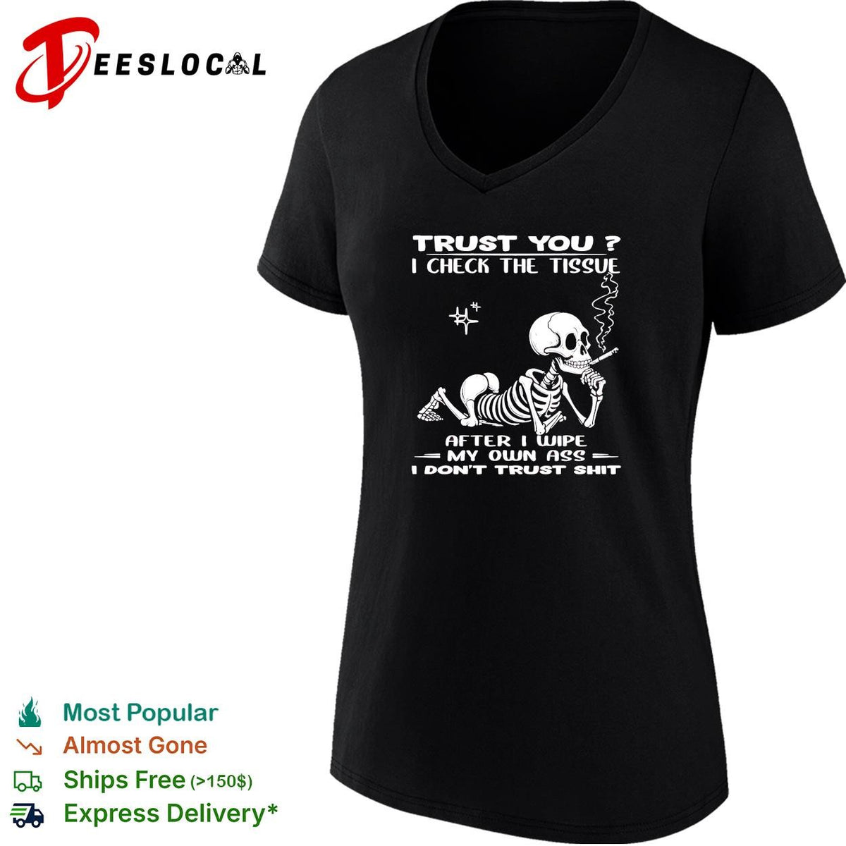 Skull trust you I check the tissue after I wipe my own ass I don’t trust shit shirt