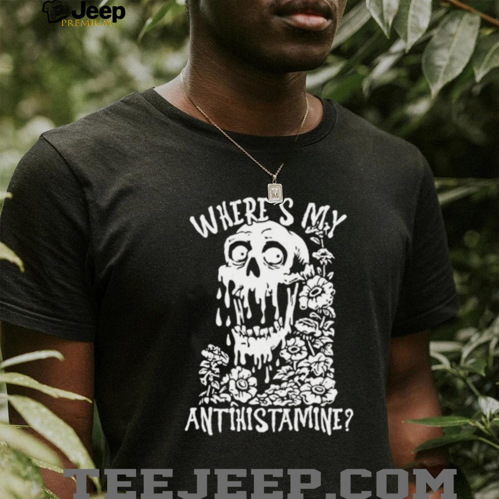 Skull where’s my antihistamine shirt
