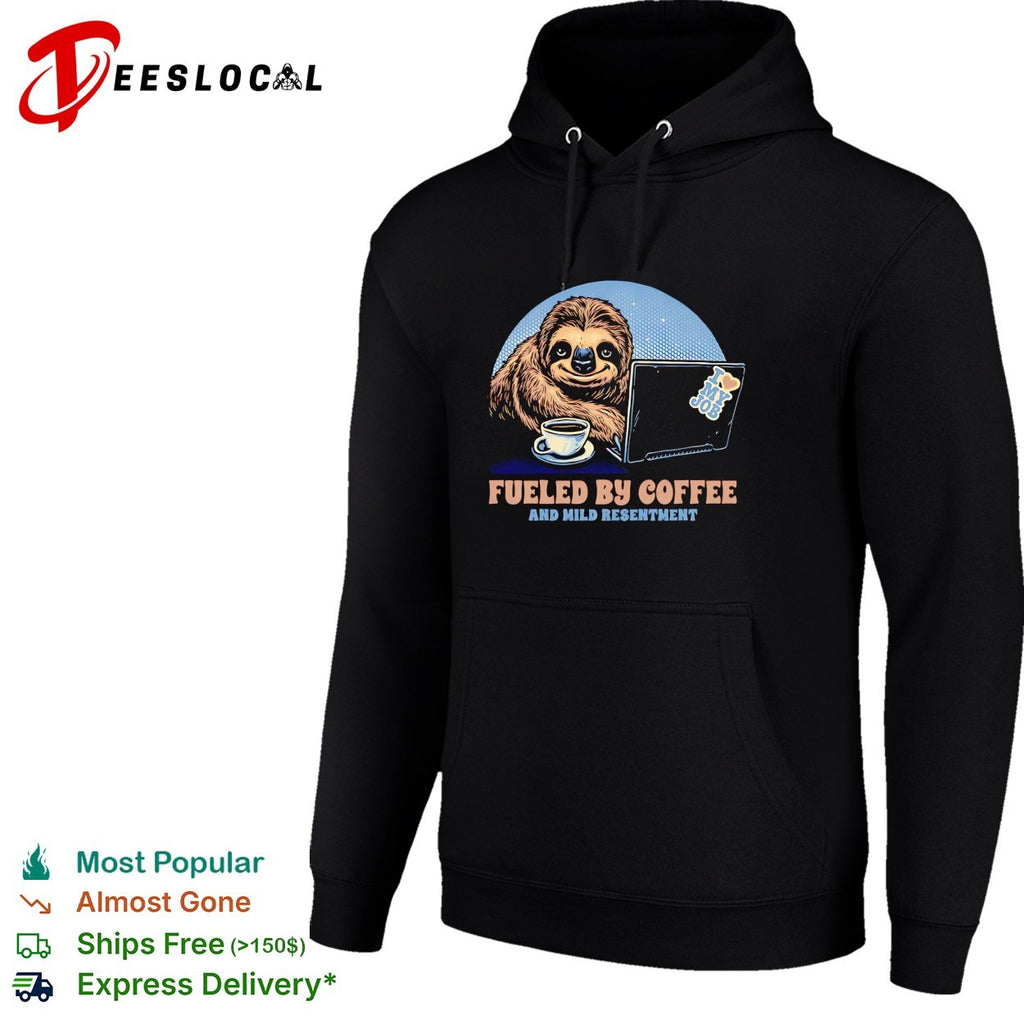 Sloth with coffee and a lapto Fueled By Coffee and Mild Resentment shirt