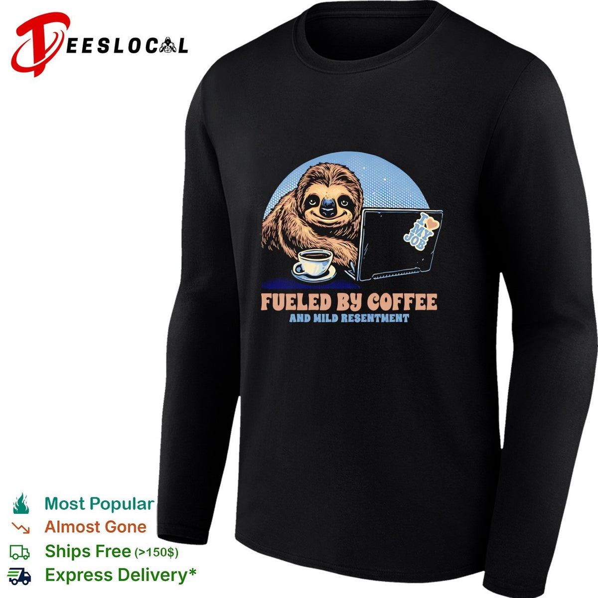Sloth with coffee and a lapto Fueled By Coffee and Mild Resentment shirt