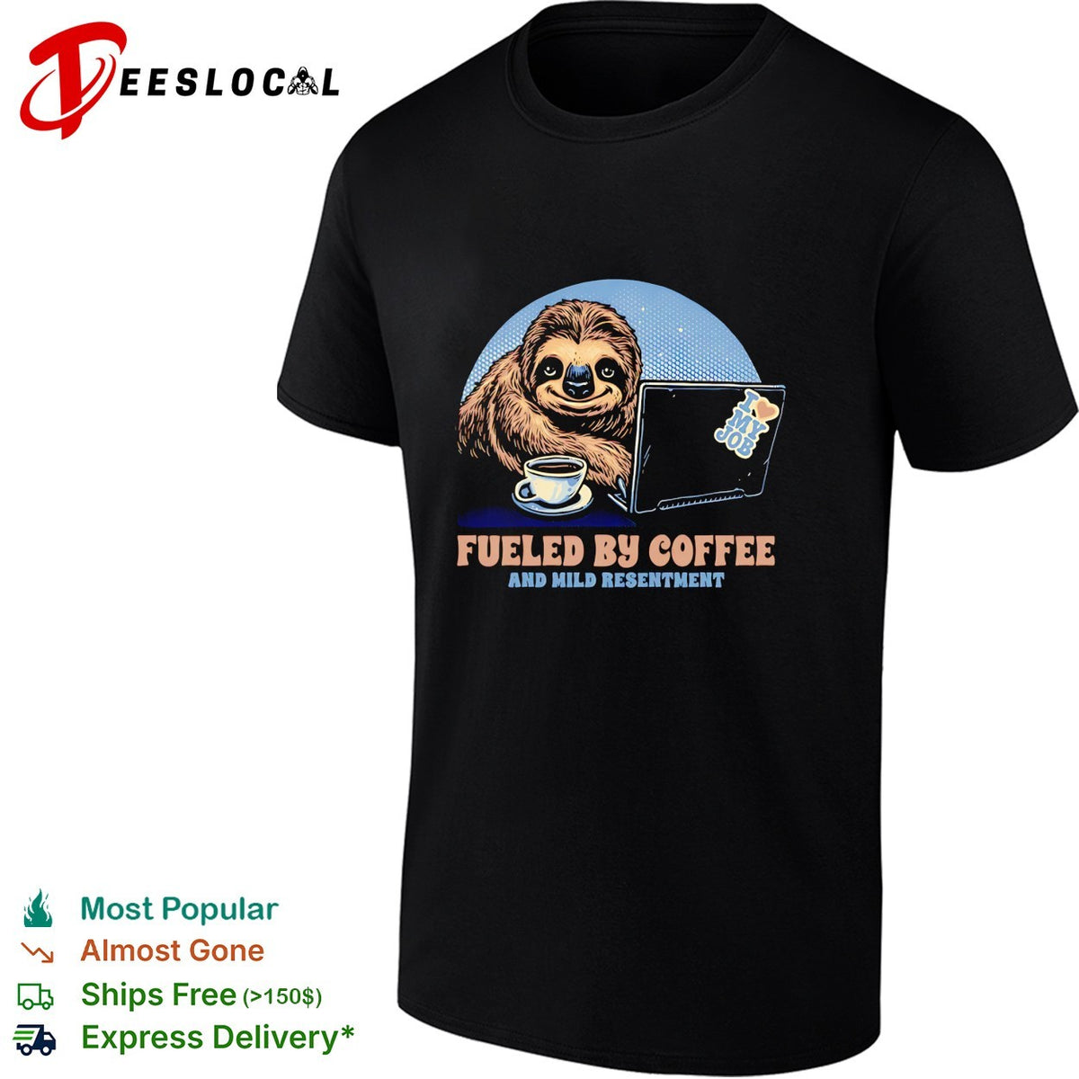 Sloth with coffee and a lapto Fueled By Coffee and Mild Resentment shirt