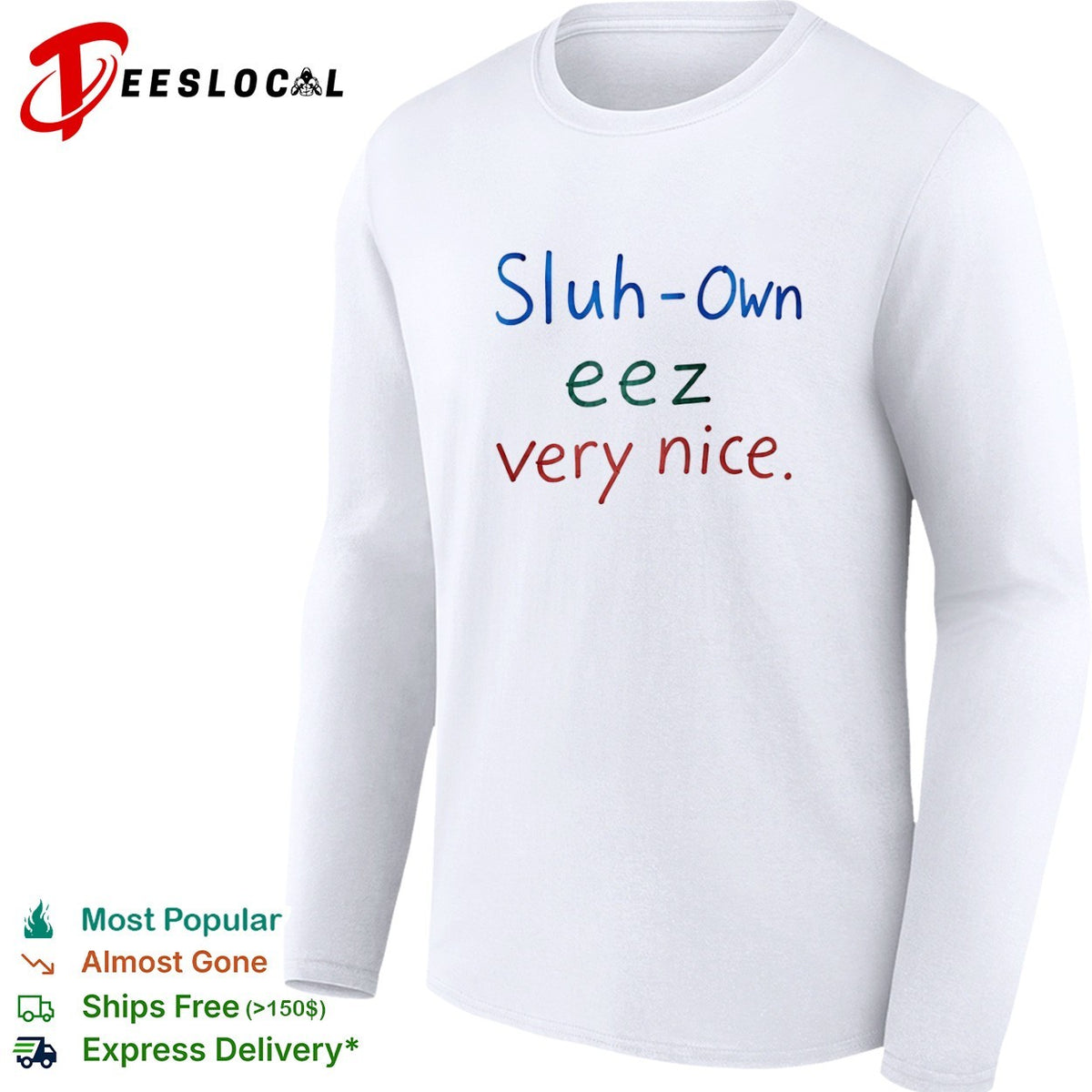 Sluh Own eez very nice shirt