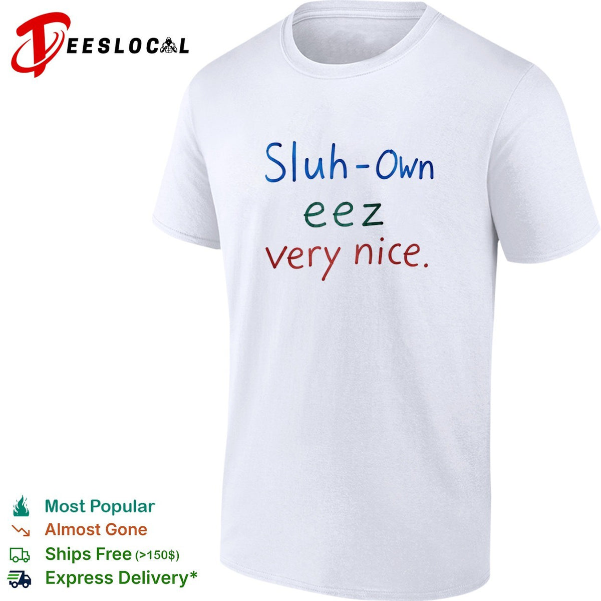 Sluh Own eez very nice shirt