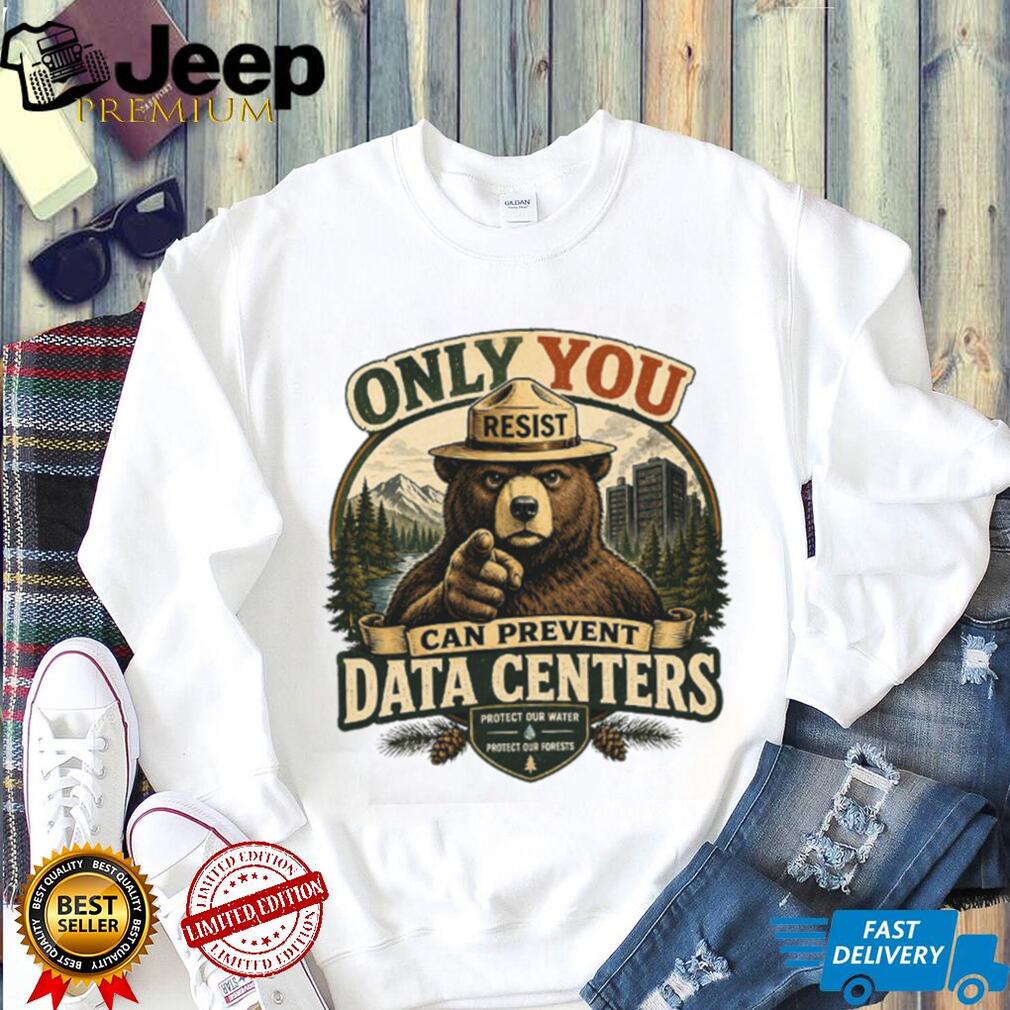 Smokey Bear Only You Can Prevent Data Centers Environmental Protest Forest Shirt