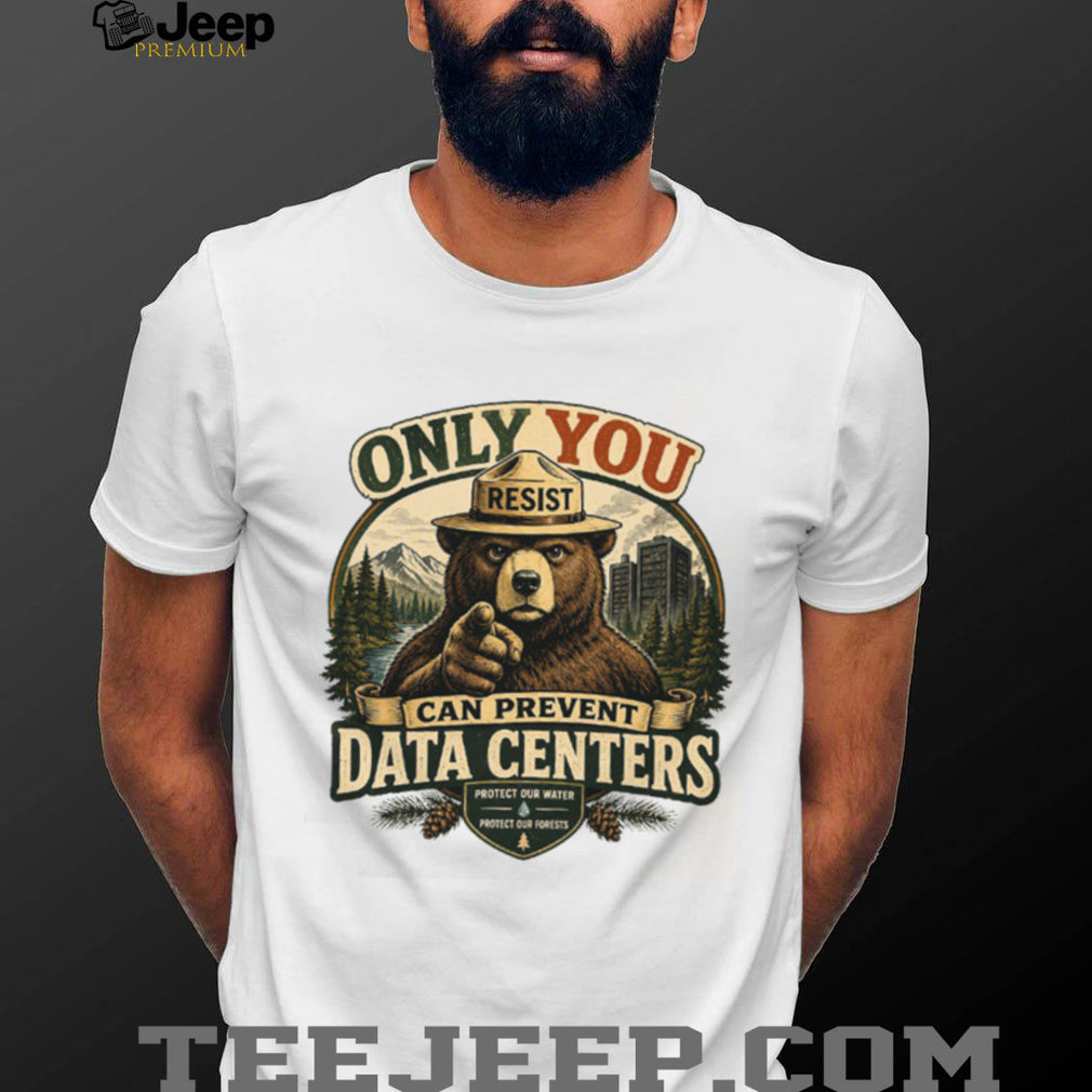 Smokey Bear Only You Can Prevent Data Centers Environmental Protest Forest Shirt