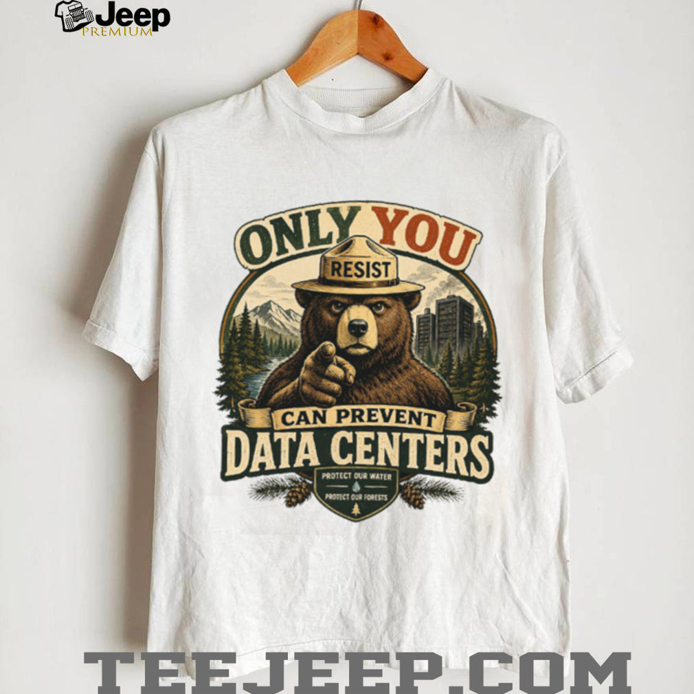 Smokey Bear Only You Can Prevent Data Centers Environmental Protest Forest Shirt