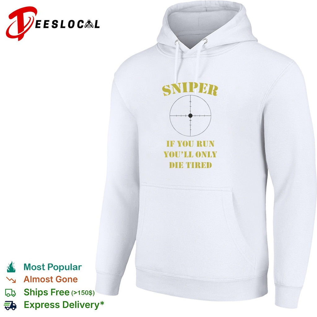 Sniper If You Run You’ll Only Die Tired shirt