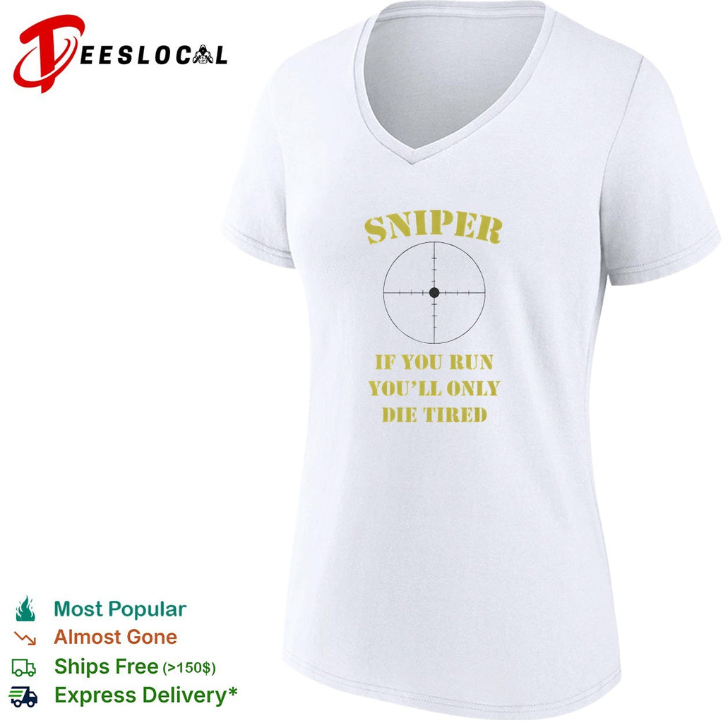 Sniper If You Run You’ll Only Die Tired shirt