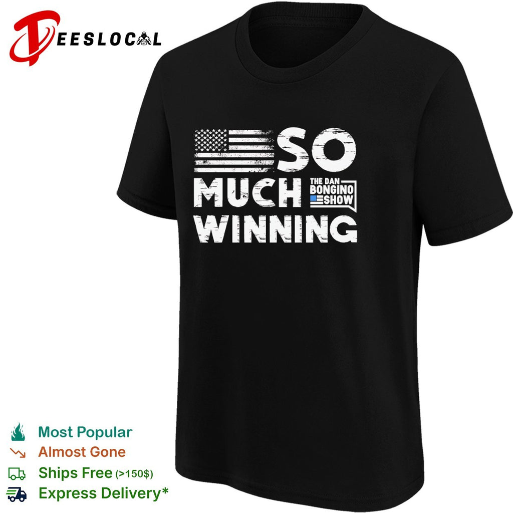 So much winning The Dan Bongino Show American flag shirt