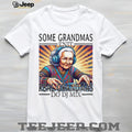 Some Grandmas Knit Real Grandmas Do DJ Mix EDM Music Lover T Shirt