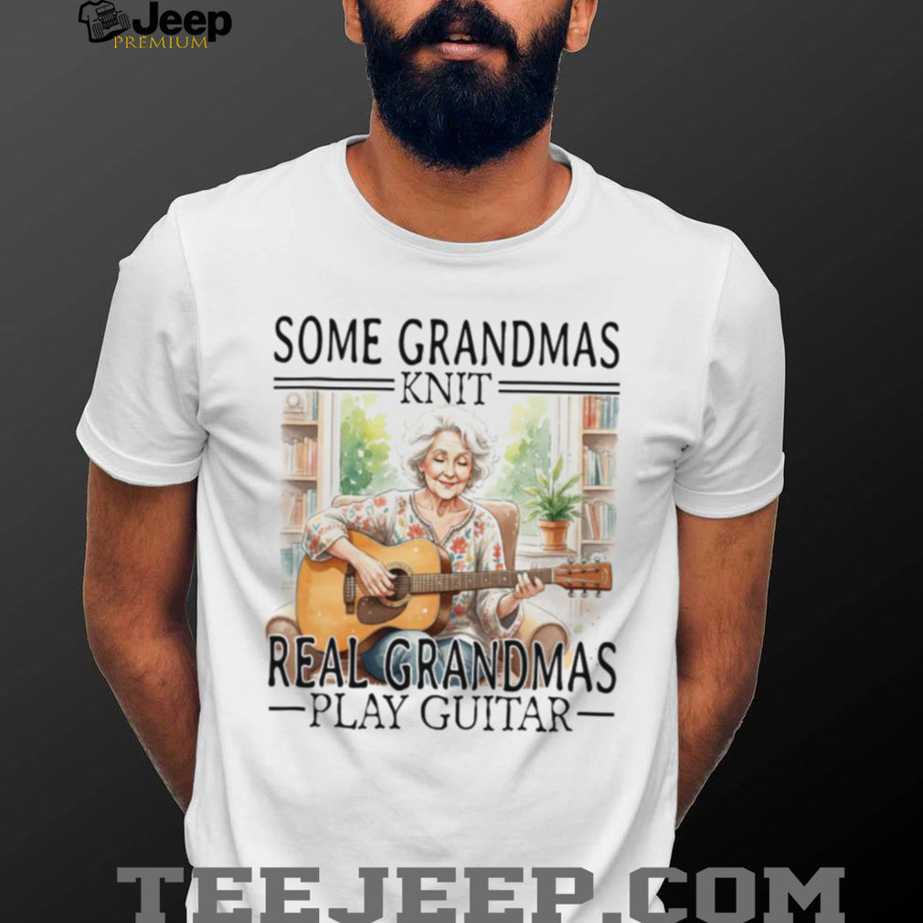 Some Grandmas Knit Real Grandmas Play Guitar Acoustic Rock T Shirt