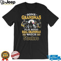 Some Grandmas Play Bingo Real Grandmas Watch Pittsburgh ST Shirtlers T Shirt
