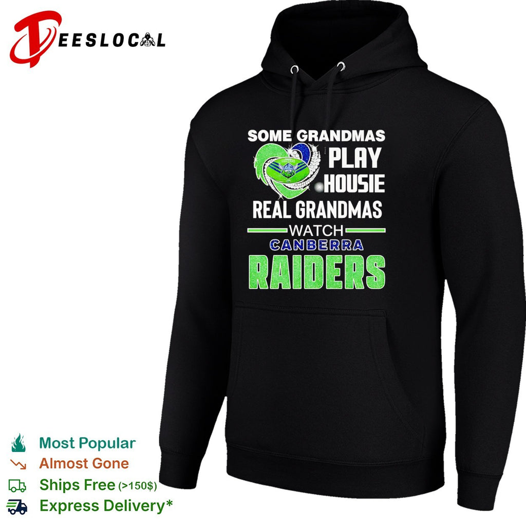 Some Grandmas Play Housie Real Grandmas Watch Canberra Raiders Shirt