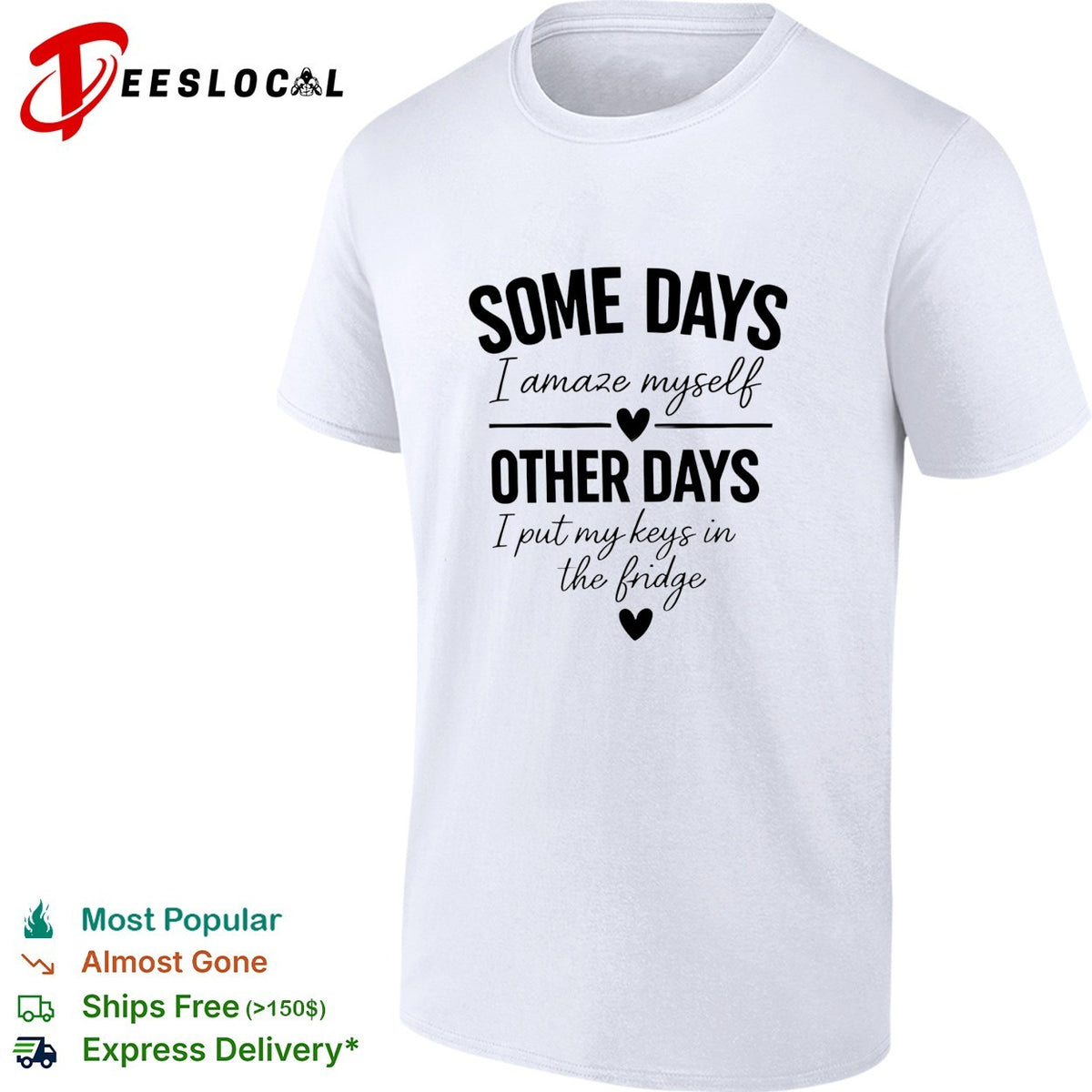 Some days I amaze myself love other days I put my keys in the fridge shirt
