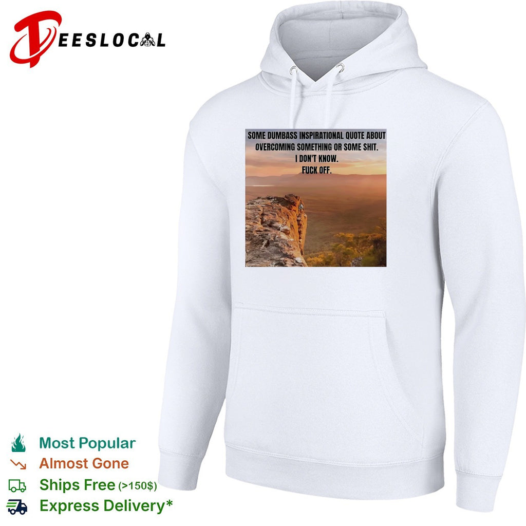 Some dumbass inspirational quote mountain sunset meme shirt