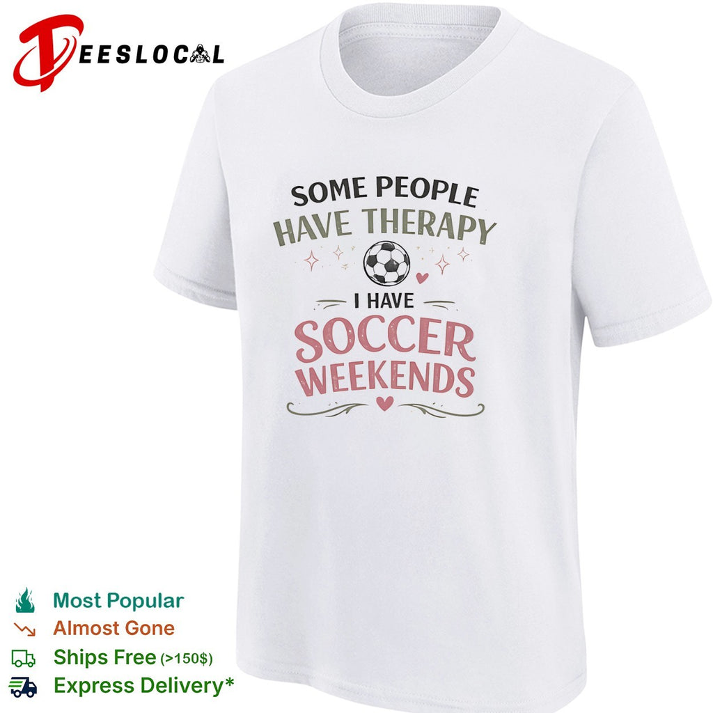 Some people have therapy I have soccer weekends soccer ball sport theme shirt