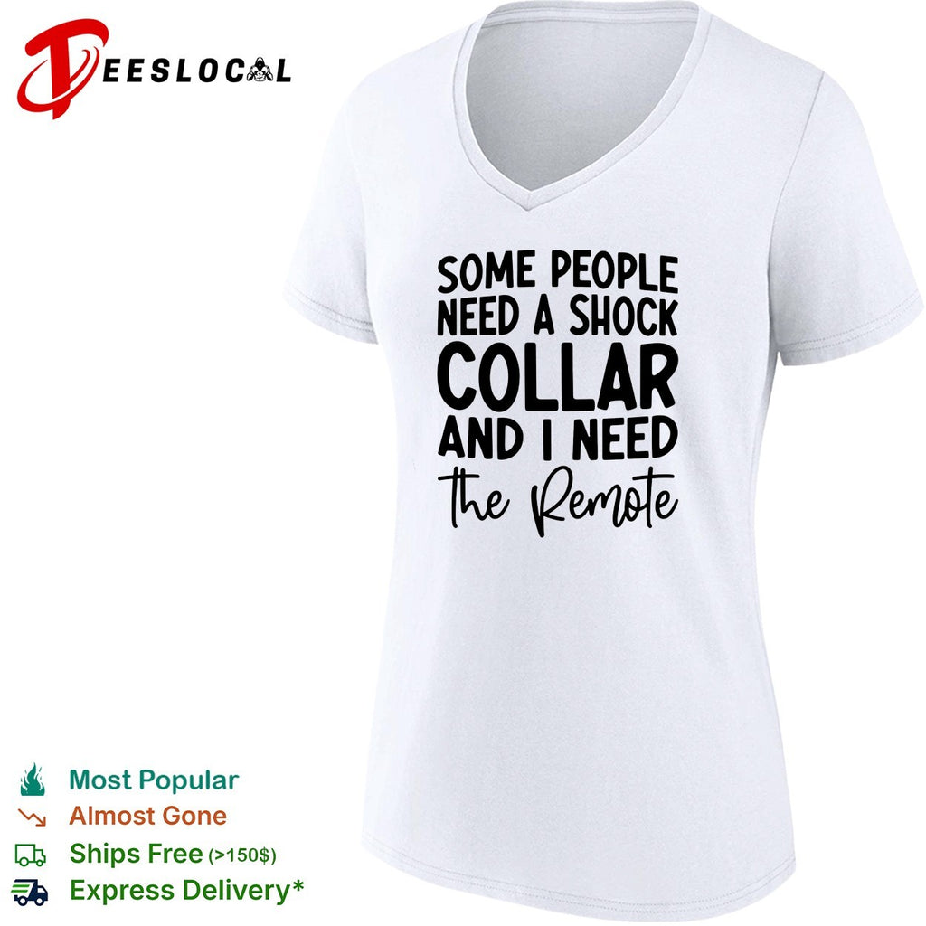 Some people need a shock collar text shirt