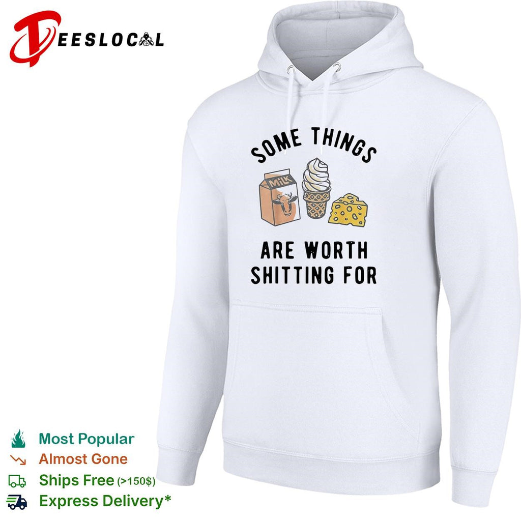 Some things are worth having for milk ice cream cheese humor shirt