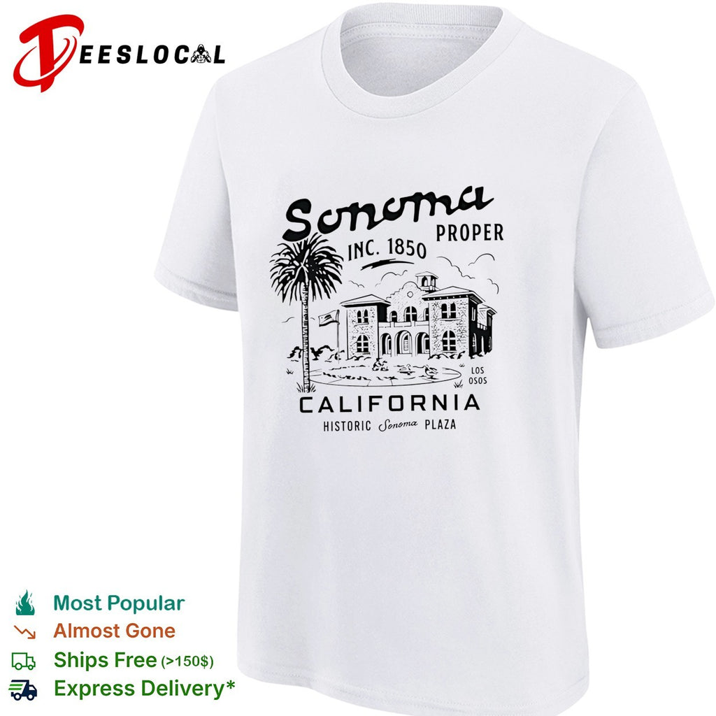 Sonoma proper inc 1850 California historic Sonoma plaza shirt