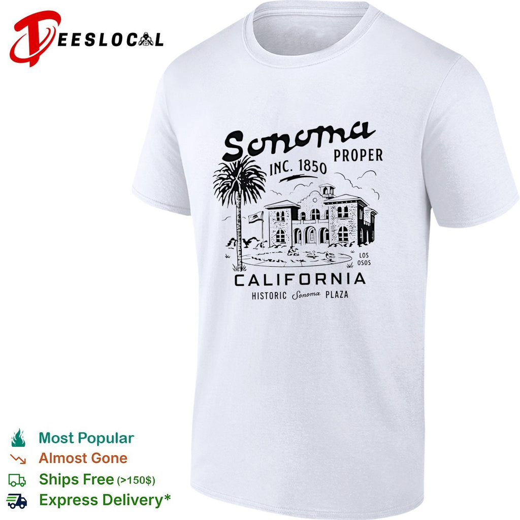 Sonoma proper inc 1850 California historic Sonoma plaza shirt