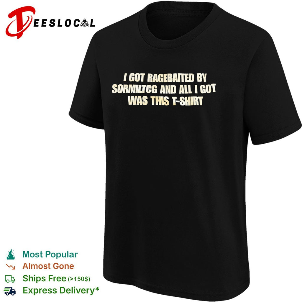 Sormiltcg I got ragebaited and all I got was this T-shirt