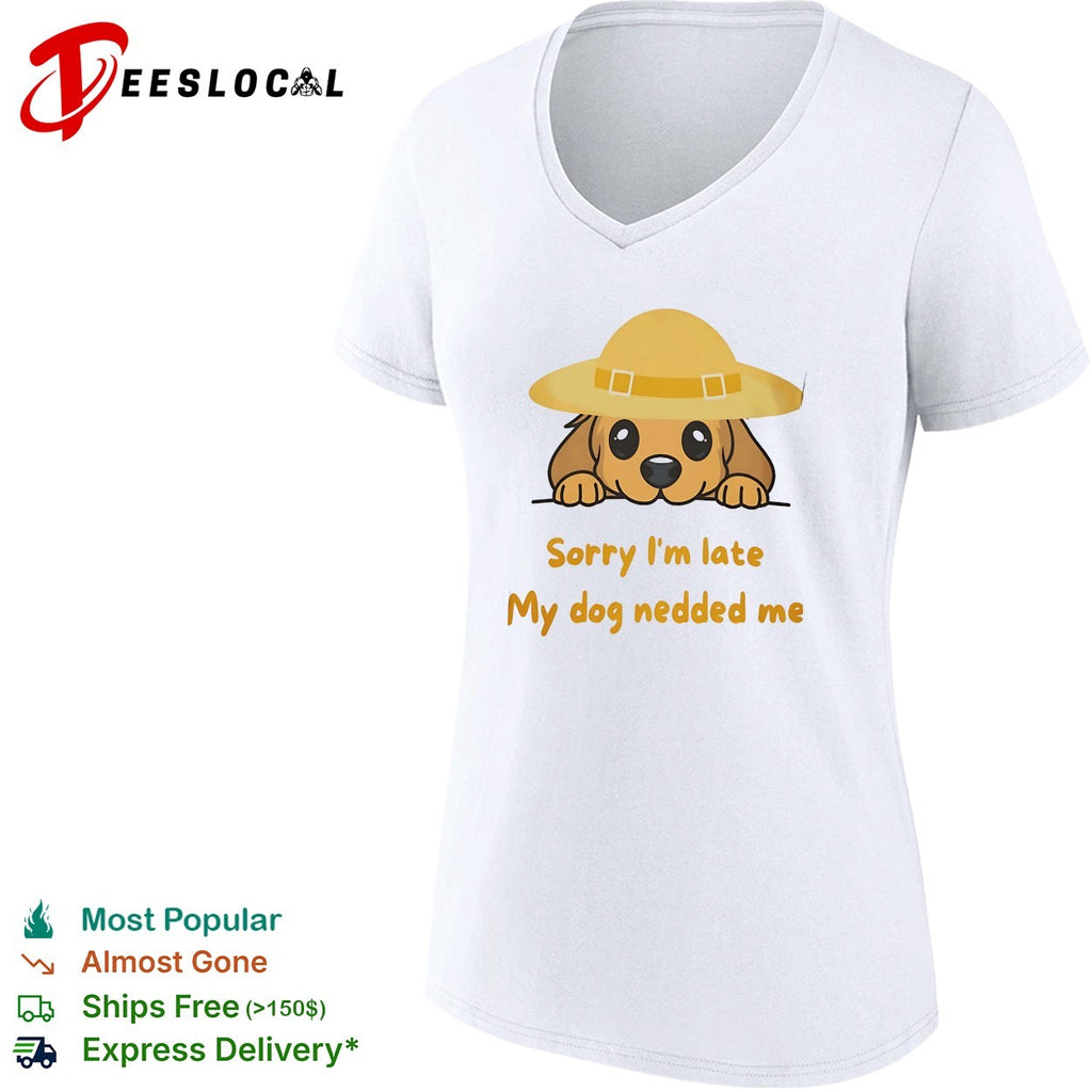 Sorry I am late my dog nedded me Cute Puppy Pet Lover Funny Cartoon Animal shirt