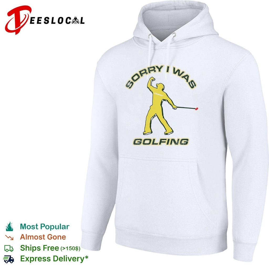 Sorry I was Golfing Tiger Woods Masters PGA Tour shirt