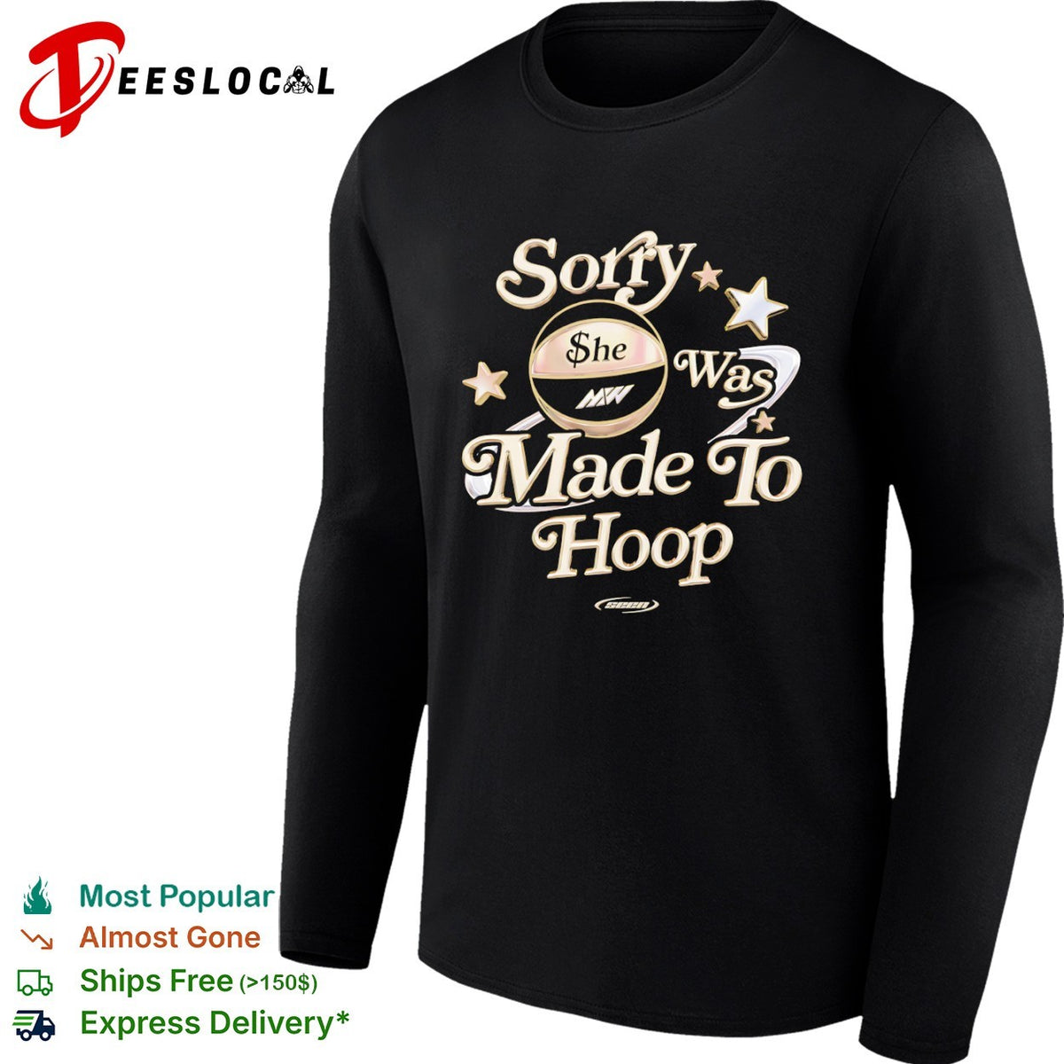Sorry she was made to hoop basketball MW shirt