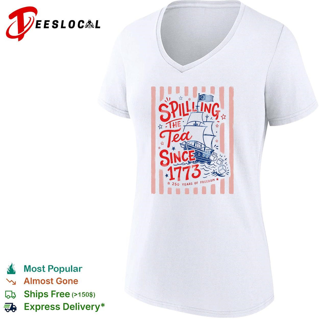 Spilling The Tea Since 1773 Funny Boston Tea Party Patriotic 4th of July shirt