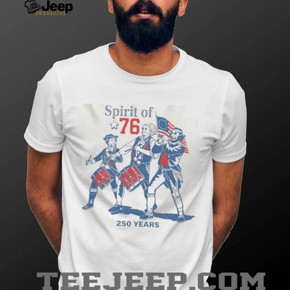 Spirit of 76 Revolutionary War Drummers 250 Years Patriot Shirt