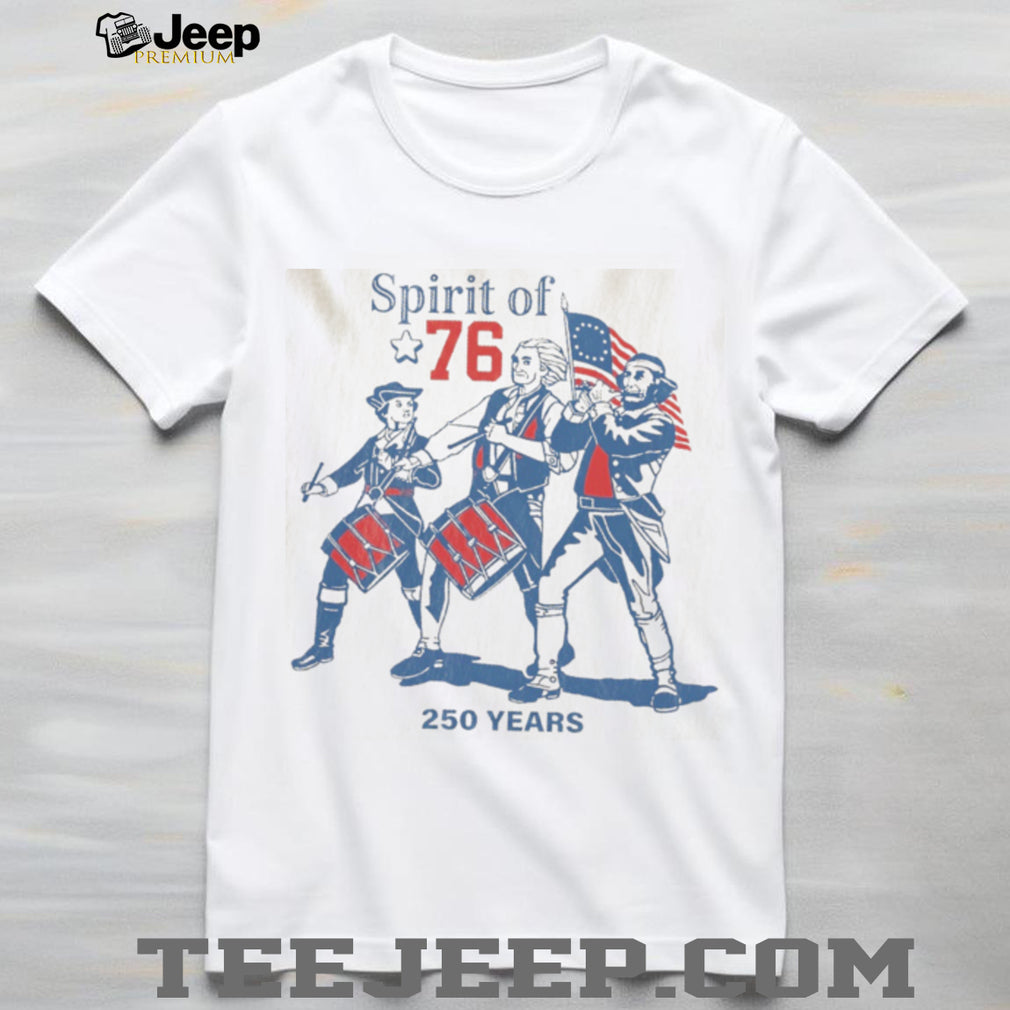 Spirit of 76 Revolutionary War Drummers 250 Years Patriot Shirt