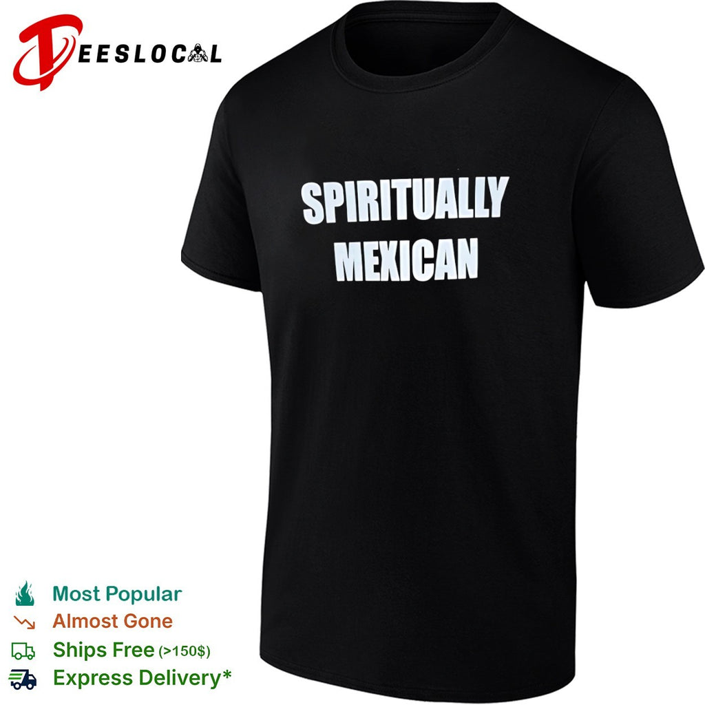 Spiritually Mexican shirt