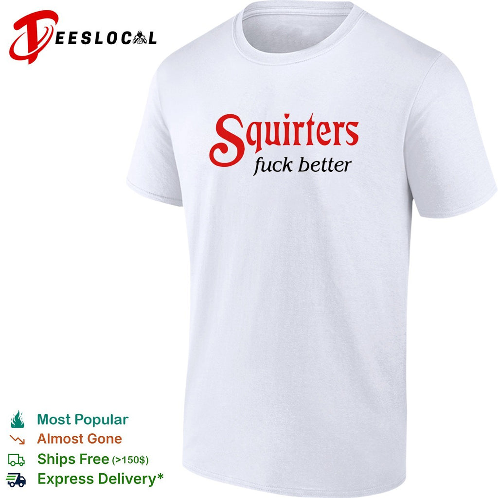 Squirters fuck better red and black lettering mustard background graphic shirt