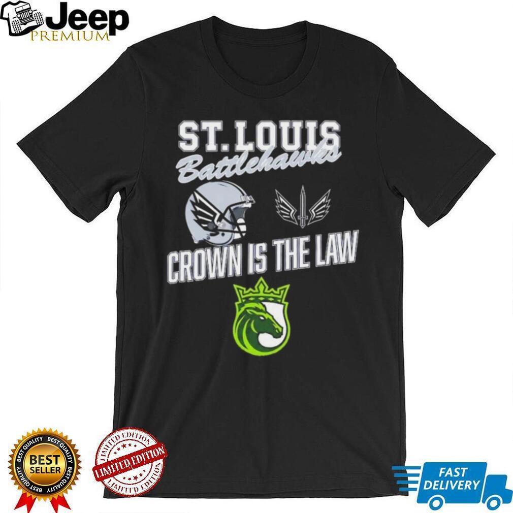 St Louis Battlehawks crown is the law shirt