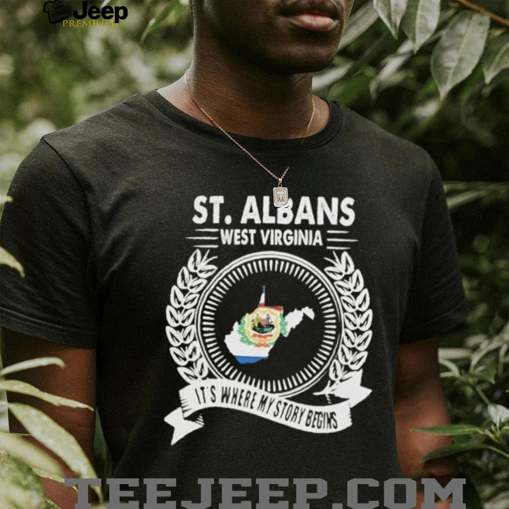St. Albans West Virginia it’s where my story begins shirt