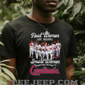 St. Louis Cardinals Baseball Real Smart Women Love The Cardinals Players Signature Fans Shirt